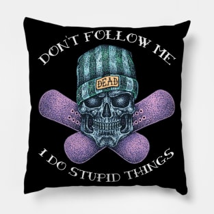 Don't Follow Me I Do Stupid Things Pillow