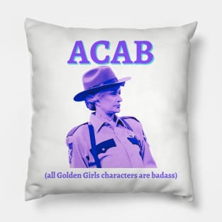 ACAB (all Golden Girls characters are badass) Pillow