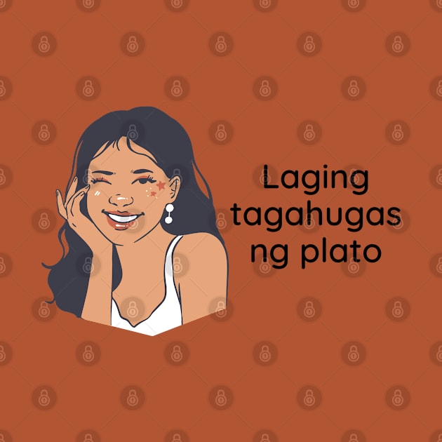 Filipino funny tagalog statement - Laging tagahugas ng plato by CatheBelan