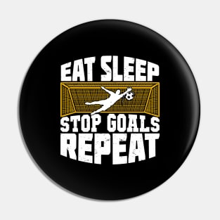 Eat Sleep Stop Goals Repeat Soccer Goalkeeper Gift Pin