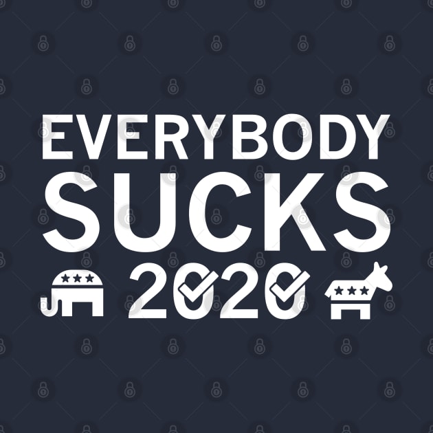 Everybody Sucks 2020 by LuckyFoxDesigns