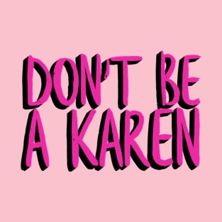 Don't Be a Karen T-Shirt