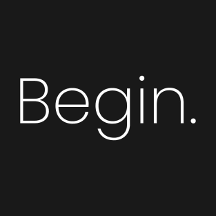 Begin T-Shirt