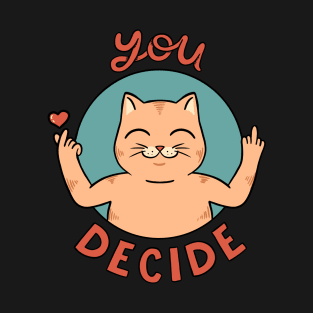 You Decide T-Shirt