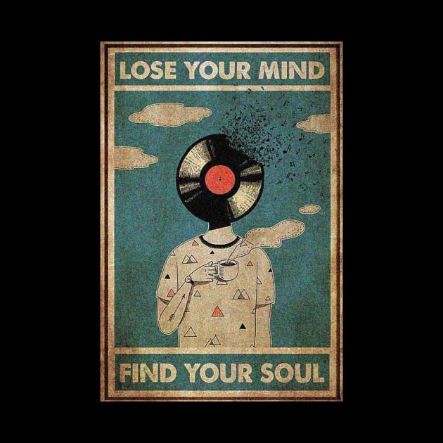 Lose Your Mind, Find Your Soul by I Do Give A Shirt
