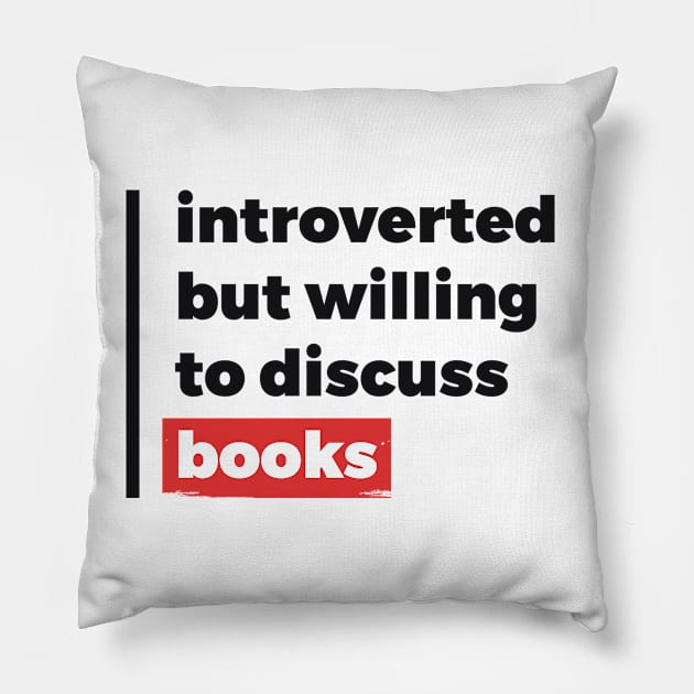 Introverted but willing to discuss books (Black & Red Design) Pillow by Optimix