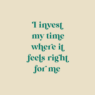 I Invest My Time - Velvet Jade T-Shirt