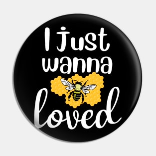 I just wanna be loved Valentine Pin