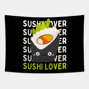 Sushi lover Cute Kawaii I love Sushi Life is better eating sushi ramen Chinese food addict Tapestry