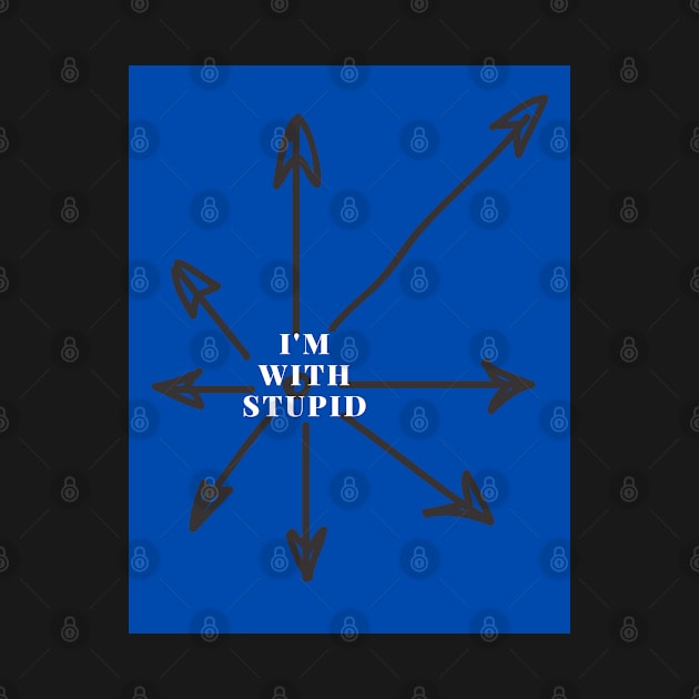 I'm with stupid by baseCompass