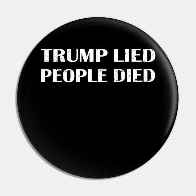 Trump Lied People Died Pin by Netcam