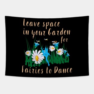 Leave space in your garden for fairies to dance Tapestry