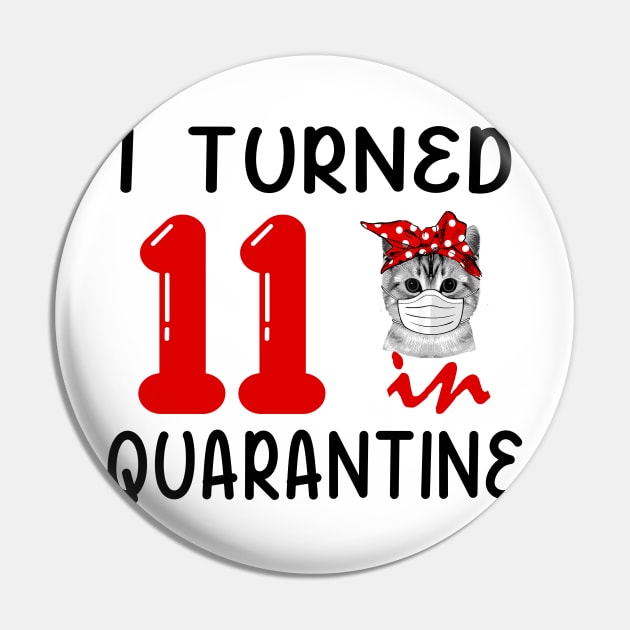 I Turned 11 In Quarantine Funny Cat Facemask Pin by David Darry