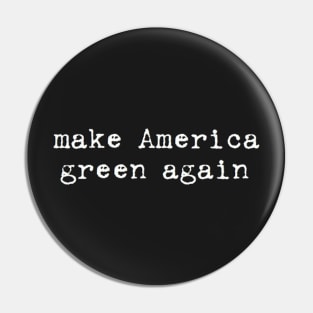 make America green again Pin
