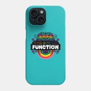 Too gay to function [kaleidoscope] Phone Case