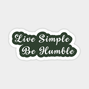 Live Simple.  Be Humble.   Christian Shirt Magnet