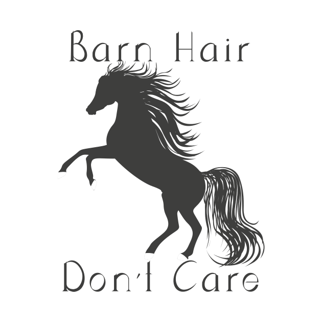 Barn Hair Don't Care - Horse Lovers Design by tdkenterprises