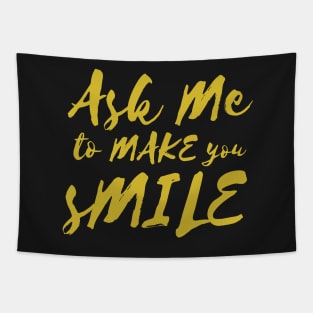 Ask Me To Make You Smile Beautiful design Tapestry