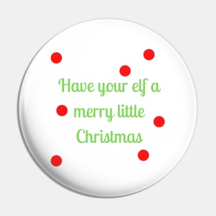 Have your elf a merry little Christmas Have your elf a merry little Christmas Pin