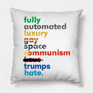 Fully Automated Luxury Gay Space Communism Trumps Hate. Pillow