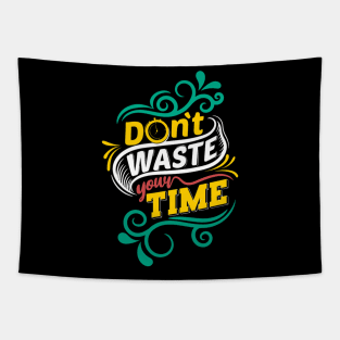 Do Not Waste Your Time - Life Motivational and Inspirational Quote - Typography Art Tapestry