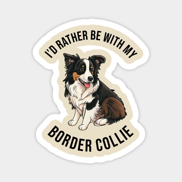 I'd rather be with my Border Collie Magnet by pxdg