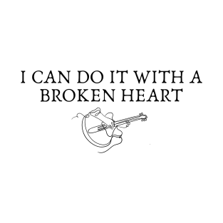 I Can Do It With A Broken heart TS The Tortured Poets Department T-Shirt