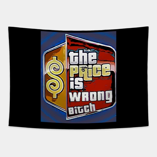 The Price is Wrong Bitch Tapestry by Nice wears