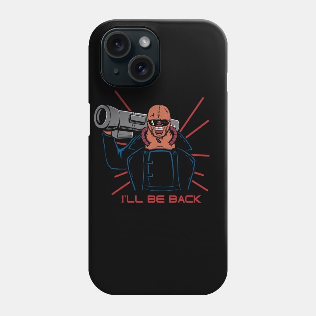 I'll be back Phone Case by Eilex Design