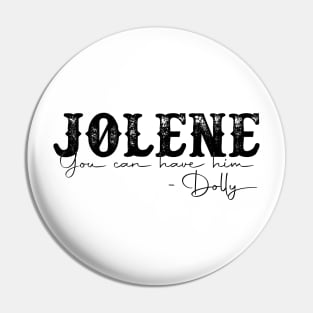 Jolene You Can Have Him Pin