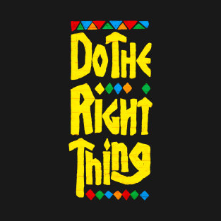 Do the Right Thing T-Shirt