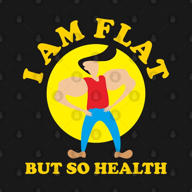 I Am Flat But So Health by radeckari25