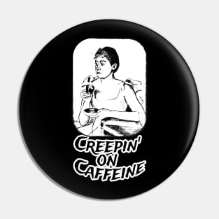 Funny Halloween Message Creepin' On Caffeine Pin