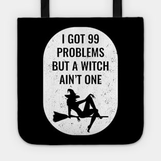I Got 99 Problems But A Witch Ain't One Halloween Tote