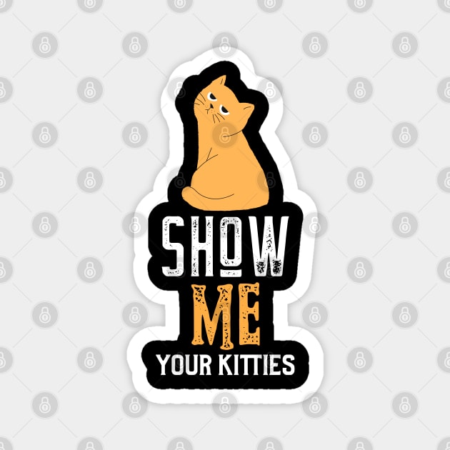 show me your kitties Magnet by Pixel Threads 