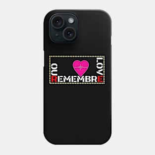 REMEBRE OUR LOVE Phone Case