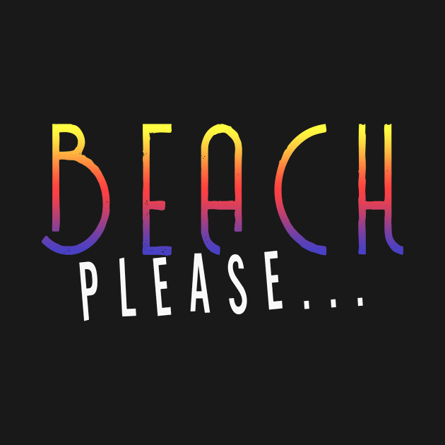 Beach Please by CheekyGirlFriday