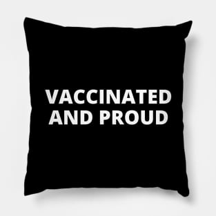 Vaccinated and Proud Pillow