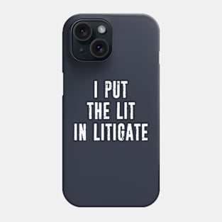 Funny Attorney Litigation Lawyer - I Put The Lit In Litigate Phone Case