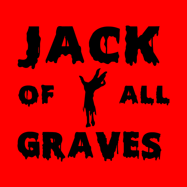 Jack of All Graveyards by Jack of All Graves