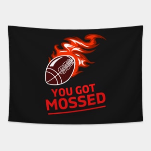 You Got Mossed - You Got Mossed Rugby Lover Funny- You Got Mossed Rugby Fire Ball Tapestry