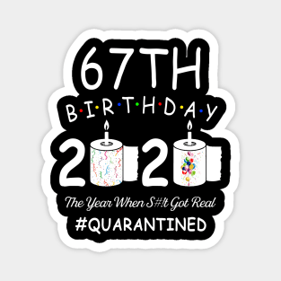 67th Birthday 2020 The Year When Shit Got Real Quarantined Magnet