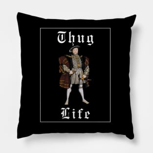 Thug life Henry VIII Pillow