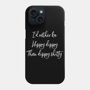 I'd Rather Be Hippy Dippy... white Phone Case