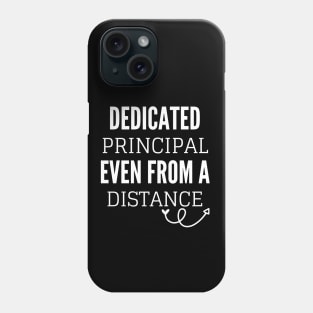 Dedicated Principal Even From A Distance Phone Case