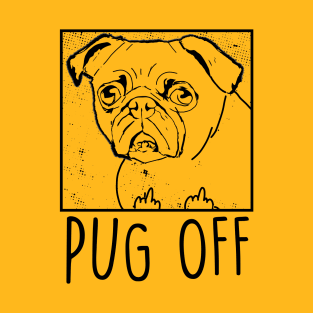 Pug Off funny T-Shirt