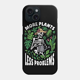 More Plants, Less Problems // Funny Plant Lady Plant Lover Gardening Skeleton Phone Case