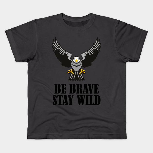 be brave stay wild