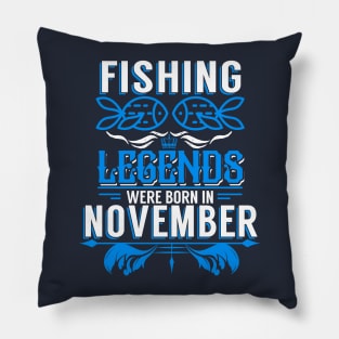 Fishing Legends Were Born In November Pillow