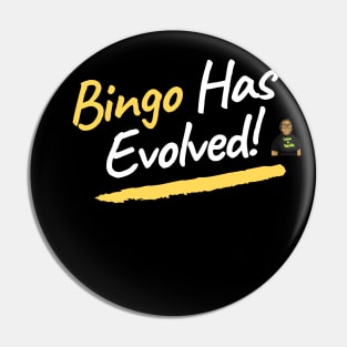 Bingo Has Evolved Pin